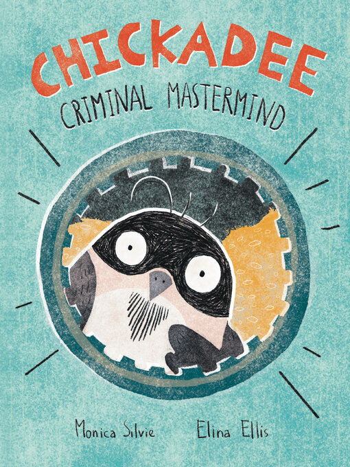 Title details for Chickadee: Criminal Mastermind by Monica Silvie - Wait list